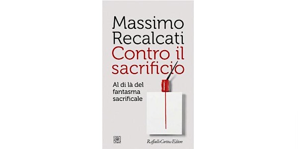 Talk. MASSIMO RECALCATI presenta il suo nuovo libro "CONTRO IL SACRIFICIO"