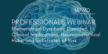 PMDD: Clinical Implications, Neuroanatomical Hubs, and Substrates of Risk