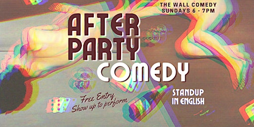 After Party Comedy: 6pm Sunday Standup in English at The Wall Comedy
