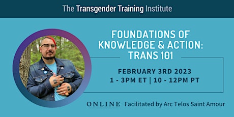 Foundations of Knowledge & Action: Trans 101 Feb 3, 2023 1 - 3 PM ET