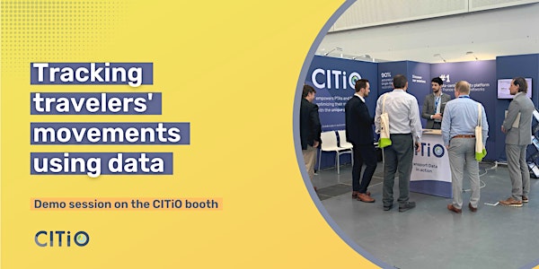 Tracking travelers' movements using data (@CITiO stand)