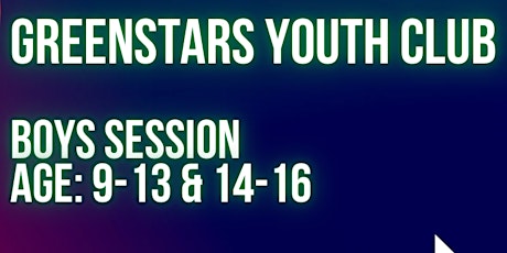 Greenstars Youth Club Boys Session - Age 9-13 & 14-16