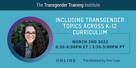 Including Transgender Topics Across K-12 Curriculum 3/2/23, 6:30 - 8PM ET