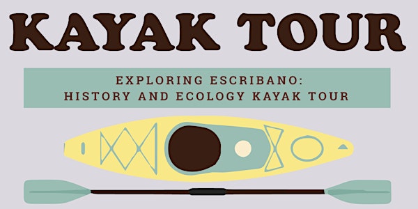 Exploring Escribano: History and Ecology Kayak Tour