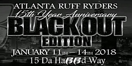 THE ATLANTA RUFF RYDERS PRESENTS:  15th ANNIVERSARY - "The Blackout Edition"  primary image