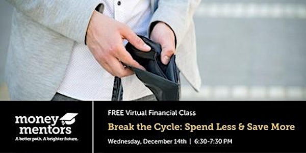 Break the Cycle: Spend Less & Save More – FREE Virtual Financial Class