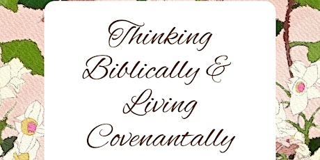 Thinking Biblically and Living Covenantally with Paula Miles