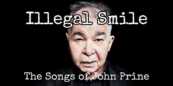 Illegal Smile - The Songs of John Prine