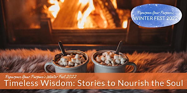 Timeless Wisdom: Stories to Nourish the Soul (Winter Fest 2022)