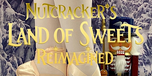 Dance Extension Presents: The Nutcracker's Land of Sweets: Reimagined