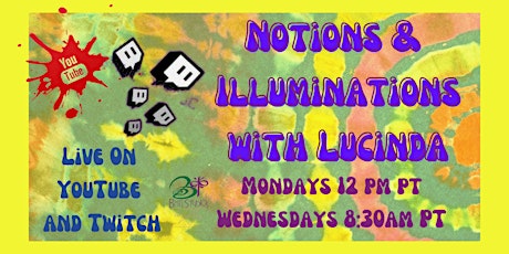 Notions and Illuminations with Lucinda ~ Live Stream Events