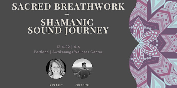 Sacred Breathwork +  Shamanic  Sound Journey | Portland, OR | 12.4.22