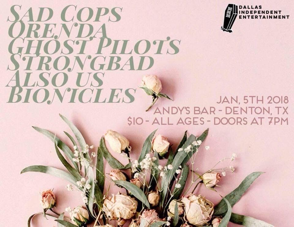 Sad Cops, Orenda, Ghost Pilots, Strongbad, Also Us, Bionicles
