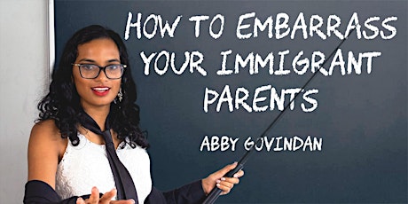 Abby Govindan: How to Embarrass Your Immigrant Parents