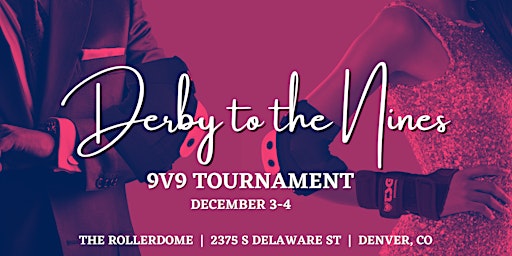 Derby to the 9's Roller Derby Tournament