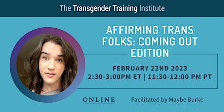 Affirming Trans Folks: Coming Out Edition 2/22/23 2:30 - 3:00 PM ET