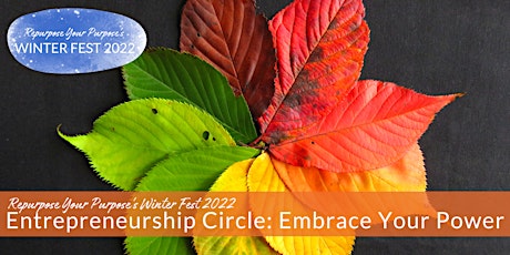 Entrepreneurship Circle: Embrace Your Power (Winter Fest 2022)