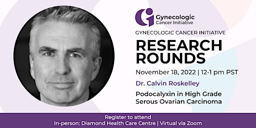 Gynecologic Cancer Initiative Research Rounds: Dr. Calvin Roskelley primary image