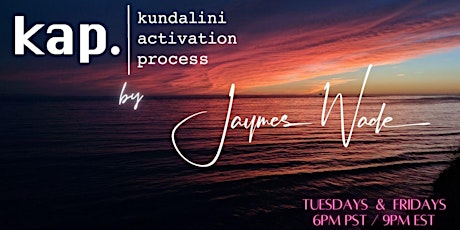 Kundalini Activation Process (KAP) Virtual Open Class: with Jaymes