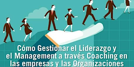 Imagen principal de Cómo gestionar el Liderazgo y el Management a través del Coaching en las empresas y las organizaciones