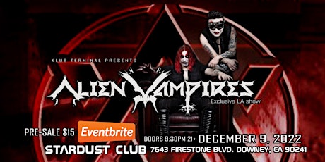 Alien Vampires Live in Downey CA.