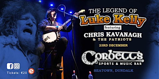 The Legend of Luke Kelly featuring Chris Kavanagh & the Patriots
