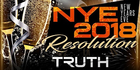 SUN 12.31.17 :: NEW YEARS EVE RESOLUTION 2018 @ TRUTH RESTAURANT AND LOUNGE :: POWERED BY MONSTAR ENTERTAINMENT primary image