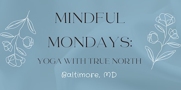 Mindful Mondays: Yoga with True North