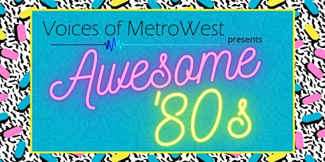 Voices of MetroWest Presents: Awesome 80s primary image