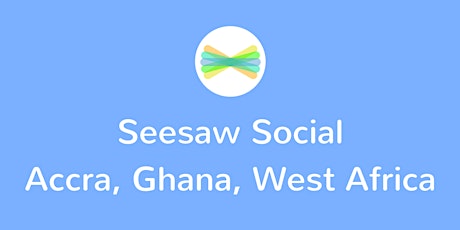 Seesaw Social Accra, Ghana, West Africa primary image