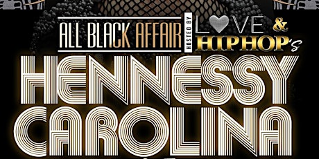 THE 8th ANNUAL ALL BLACK AFFAIR hosted by HENNESSY CAROLINA @ VIDA IN THE EPICENTRE