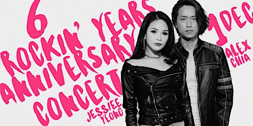 "6 Rockin' Years" Anniversary Concert with Alex Chia & Jessiee Yeong