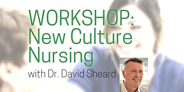 New Culture Nursing-An Approach to Person Centred Care w/Dr. David Sheard
