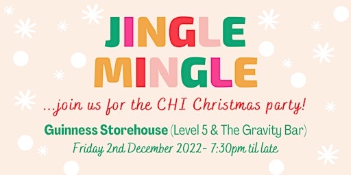 Childrens Health Ireland (CHI) - "Jingle & Mingle"   Christmas Party 2022