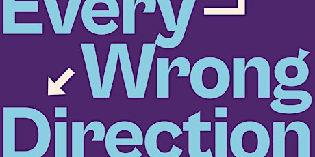 Every Wrong Direction & A History by Dan Burt: London Book Launch