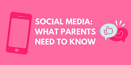 SOCIAL MEDIA: WHAT PARENTS NEED TO KNOW primary image