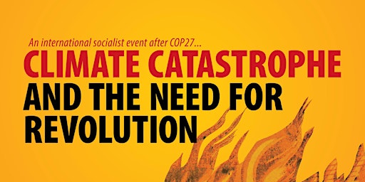 After COP27: Climate Catastrophe and the Need for Revolution