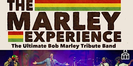 THE MARLEY EXPERIENCE - The Ultimate Bob Marley Tribute