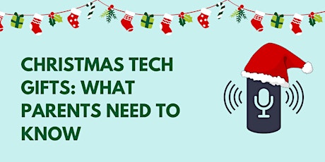 CHRISTMAS TECH GIFTS: WHAT PARENTS NEED TO KNOW RE primary image