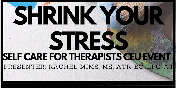 Shrink Your Stress : Self-Care for Therapists, 2Hr CE