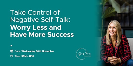 Take Control of Negative Self-Talk: Worry Less and Have More Success