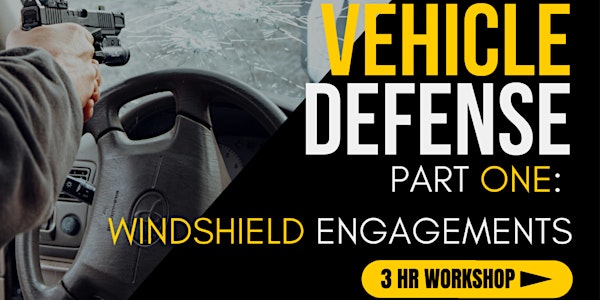 Vehicle Defense: Windshield Engagements