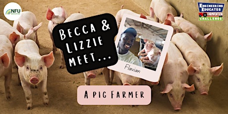 NFU Education x Becca & Lizzie meet... Flavian the pig farmer