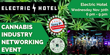 Tony P's Cannabis Industry Networking Event @ Electric Hotel: November 30th