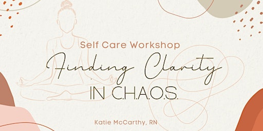 Finding Clarity in C.H.A.O.S. virtual self care retreat.