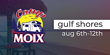 Camp Moix | Gulf Shores, AL