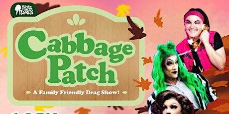 CABBAGE PATCH! A Family Friendly Drag Show! primary image