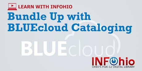 Hauptbild für Learn With INFOhio: Bundle Up with BLUEcloud Cataloging