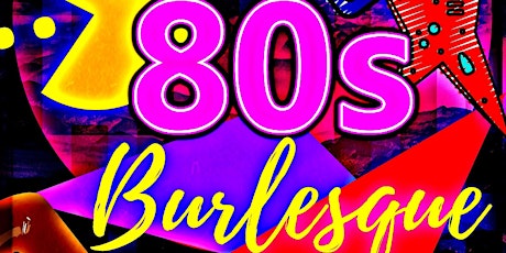 I Heart The 80s Burlesque primary image