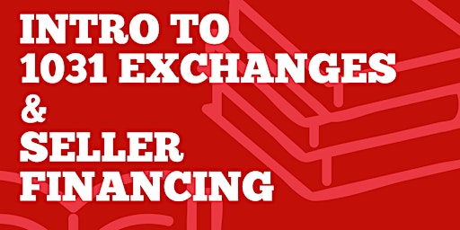 Intro to 1031 Exchanges & Seller Financing